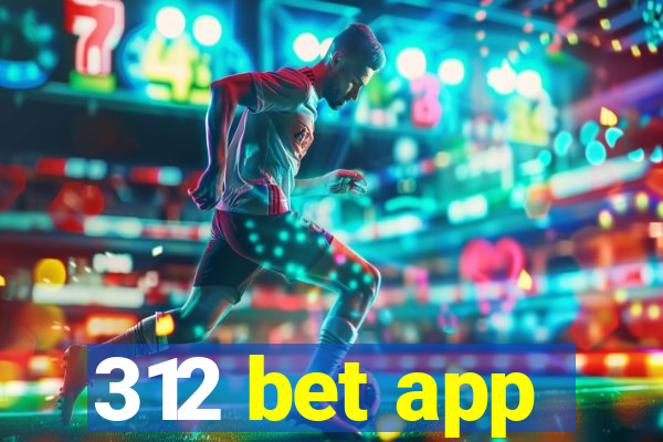 312 bet app